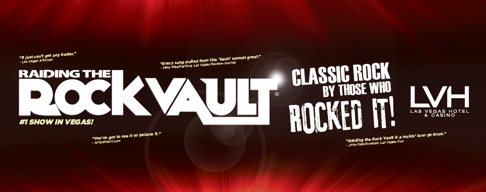 “RAIDING THE ROCK VAULT,” ‘Classic Rock By Those Who Rocked It!’ SIGNS GROUNDBREAKING LONG TERM AGREEMENT TO CONTINUE IN 2014 AT THE LVH – LAS VEGAS HOTEL & CASINO